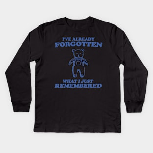 i've already forgotten what i just remembered - Retro Bear Cartoon, Vintage Cartoon Bear, Aesthetic T Shirt, Graphic T Shirt, Unisex Kids Long Sleeve T-Shirt